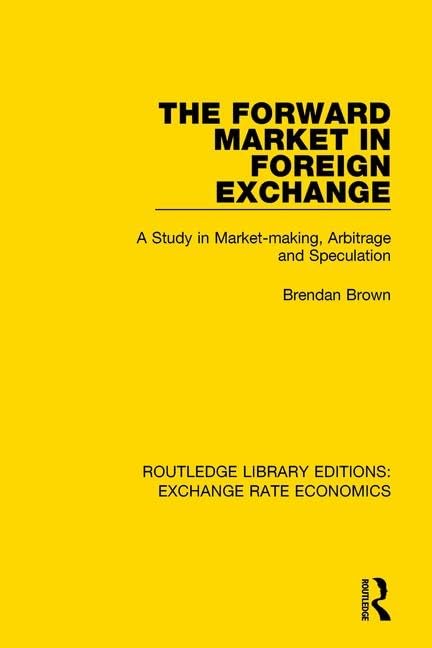 The Forward Market in Foreign Exchange: A Study in Market-making, Arbitrage and Speculation (Routledge Library Editions: Exchange Rate Economics) Business, Finance & Career