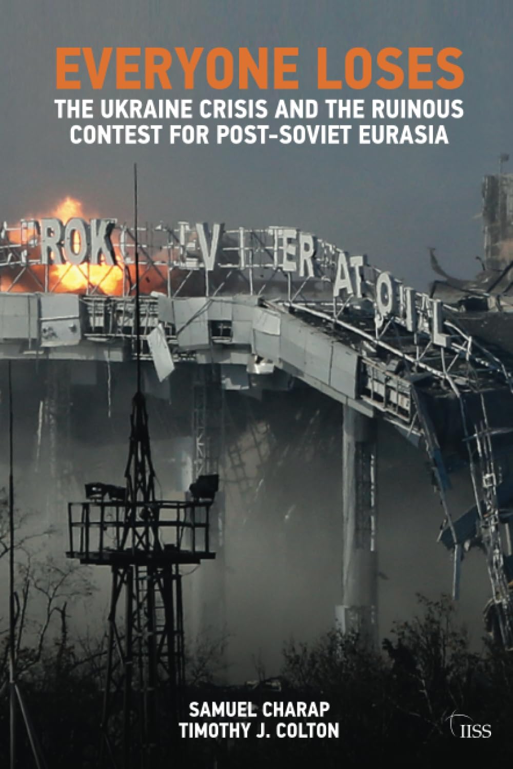 Everyone Loses: The Ukraine Crisis and the Ruinous Contest for Post-Soviet Eurasia (Adelphi) Business, Finance & Career
