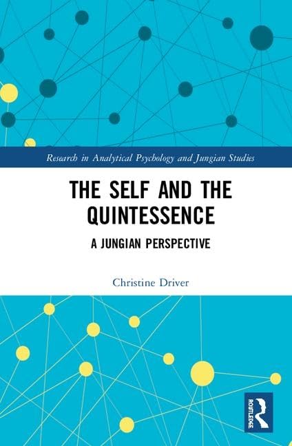 The Self and the Quintessence: A Jungian Perspective (Research in Analytical Psychology and Jungian Studies) Medicine