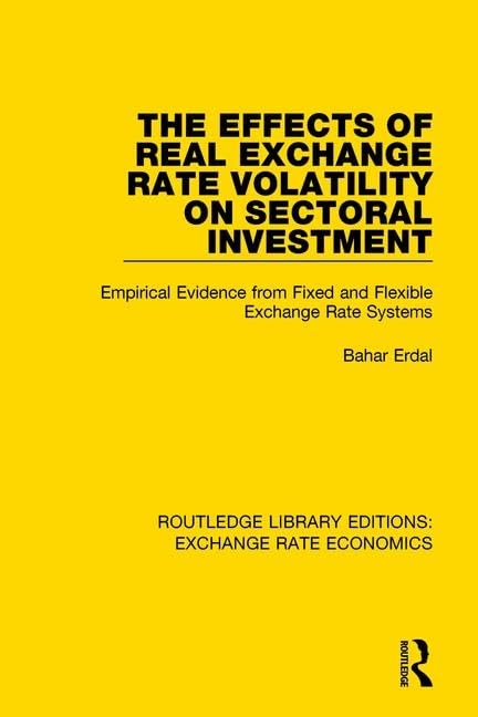 The Effects of Real Exchange Rate Volatility on Sectoral Investment: Empirical Evidence from Fixed and Flexible Exchange Rate Systems (Routledge Library Editions: Exchange Rate Economics) Business, Finance & Career