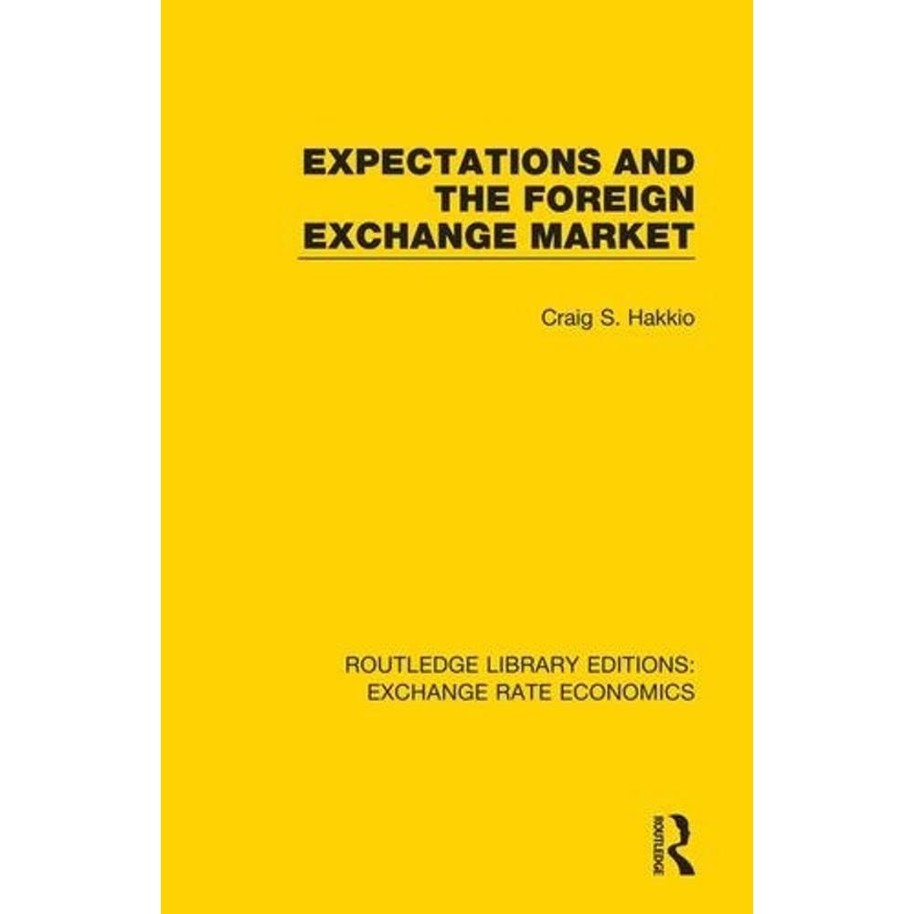 Expectations and the Foreign Exchange Market (Routledge Library Editions: Exchange Rate Economics) Business, Finance & Career