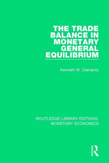 The Trade Balance in Monetary General Equilibrium (Routledge Library Editions: Monetary Economics) Business, Finance & Career