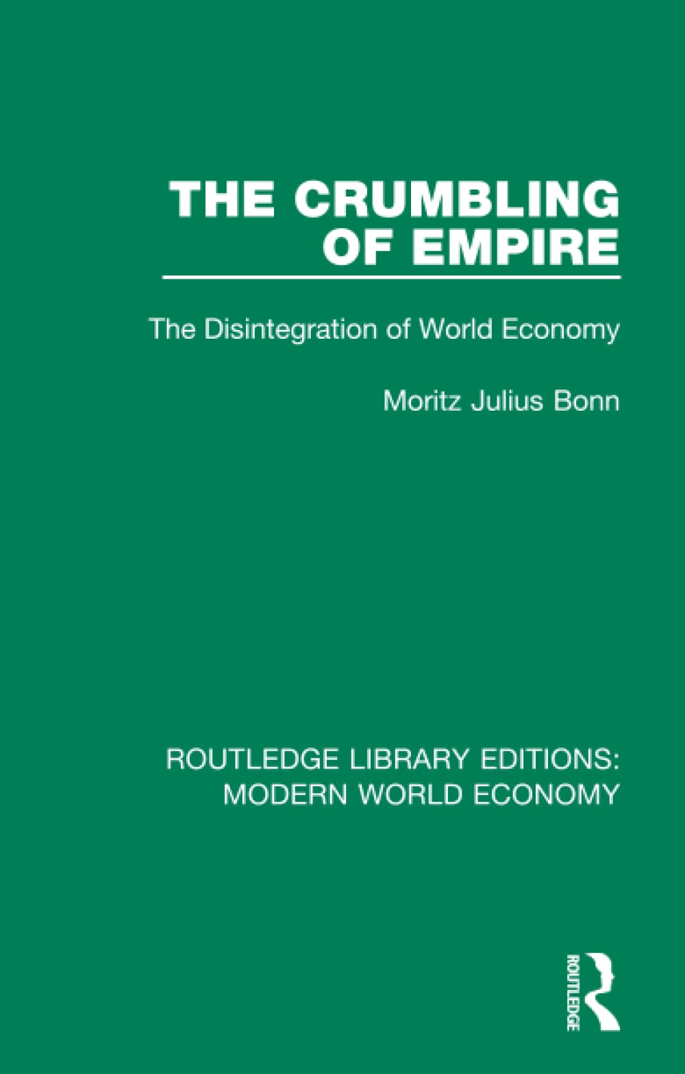 The Crumbling of Empire: The Disintegration of World Economy (Routledge Library Editions: Modern World Economy) Social Sciences