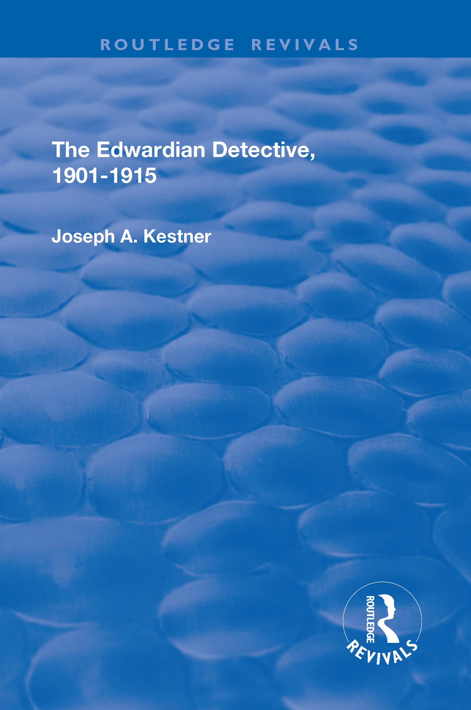 The Edwardian Detective: 1901-15 (Routledge Revivals) Social Sciences