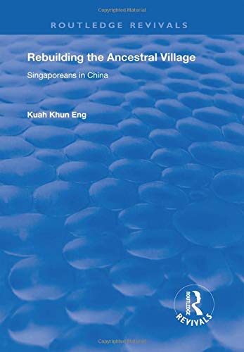 Rebuilding the Ancestral Village: Singaporeans in China (Routledge Revivals) Books