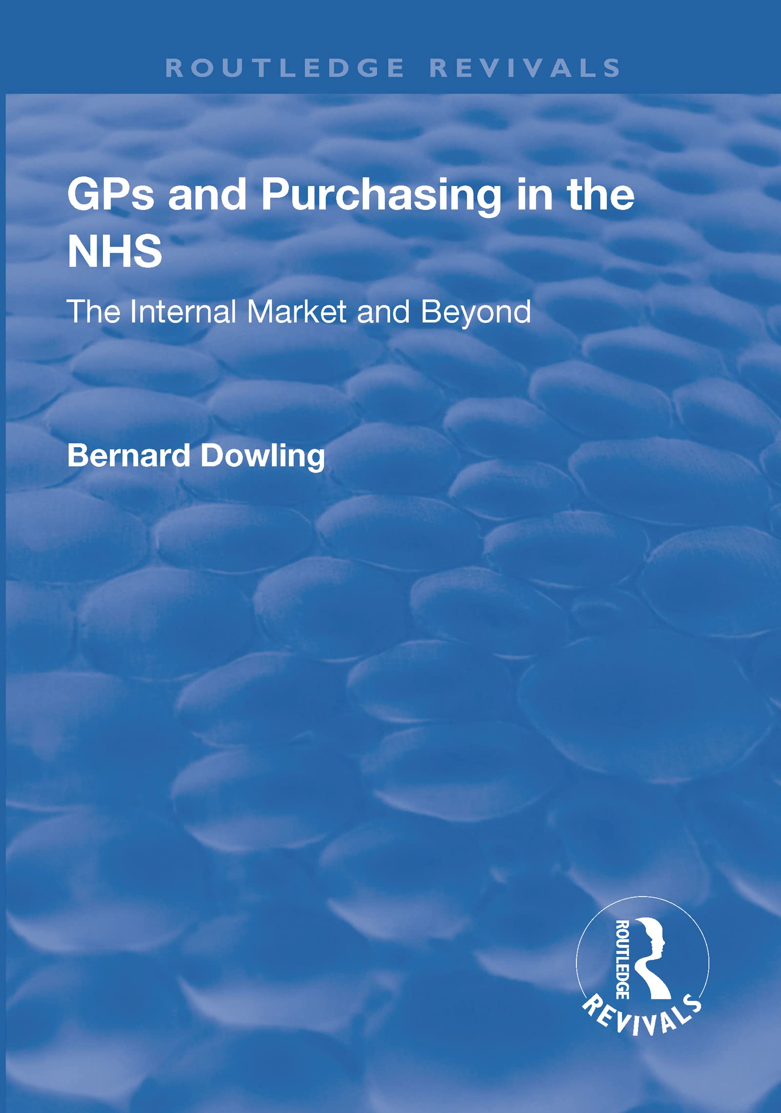GPs and Purchasing in the NHS: The Internal Market and Beyond (Routledge Revivals) Medicine