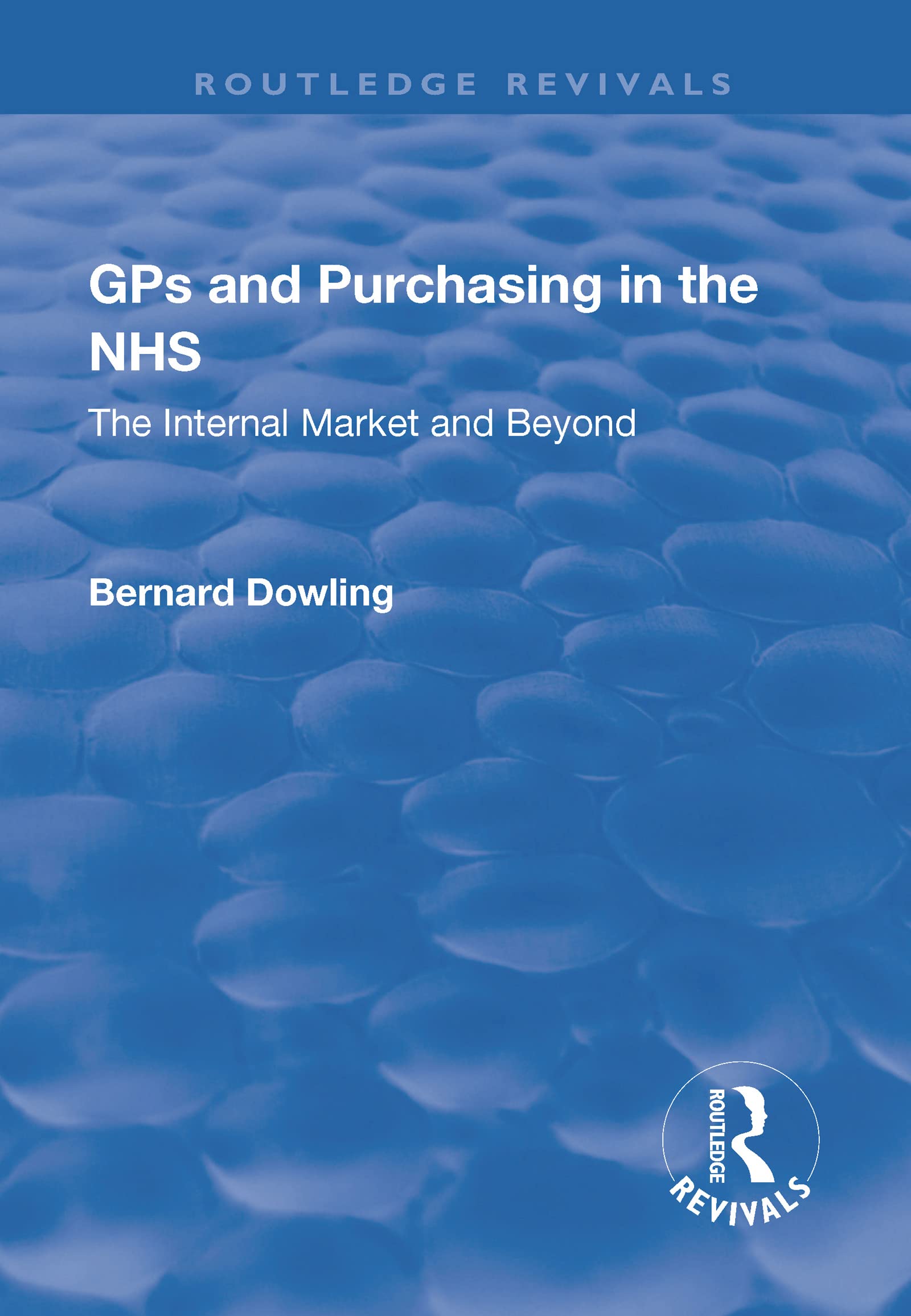 GPs and Purchasing in the NHS: The Internal Market and Beyond (Routledge Revivals) Medicine
