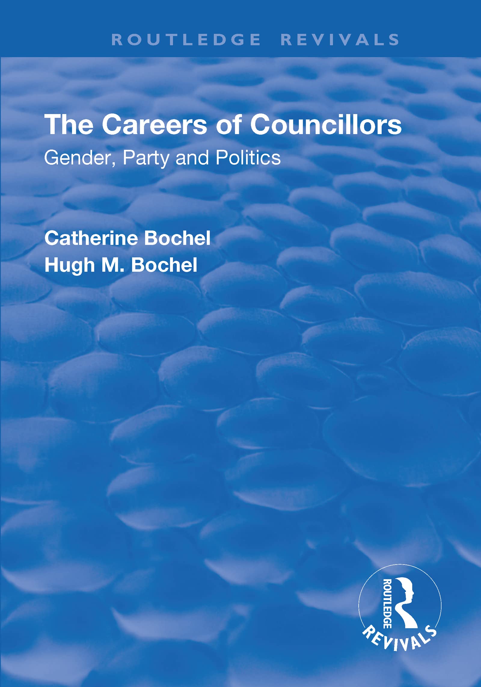 The Careers of Councillors: Gender, Party and Politics (Routledge Revivals) Social Sciences