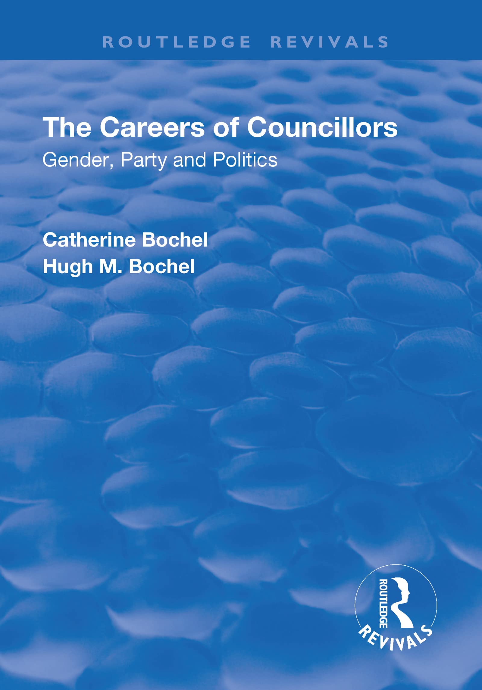 The Careers of Councillors: Gender, Party and Politics (Routledge Revivals) Social Sciences
