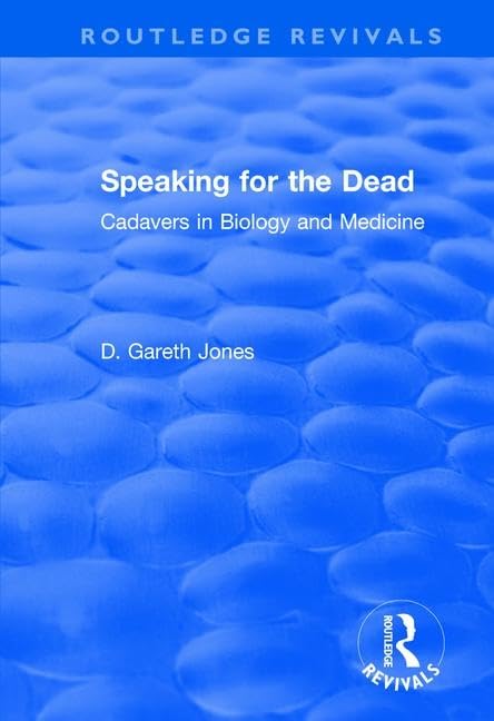 Speaking for the Dead: Cadavers in Biology and Medicine (Routledge Revivals) Books