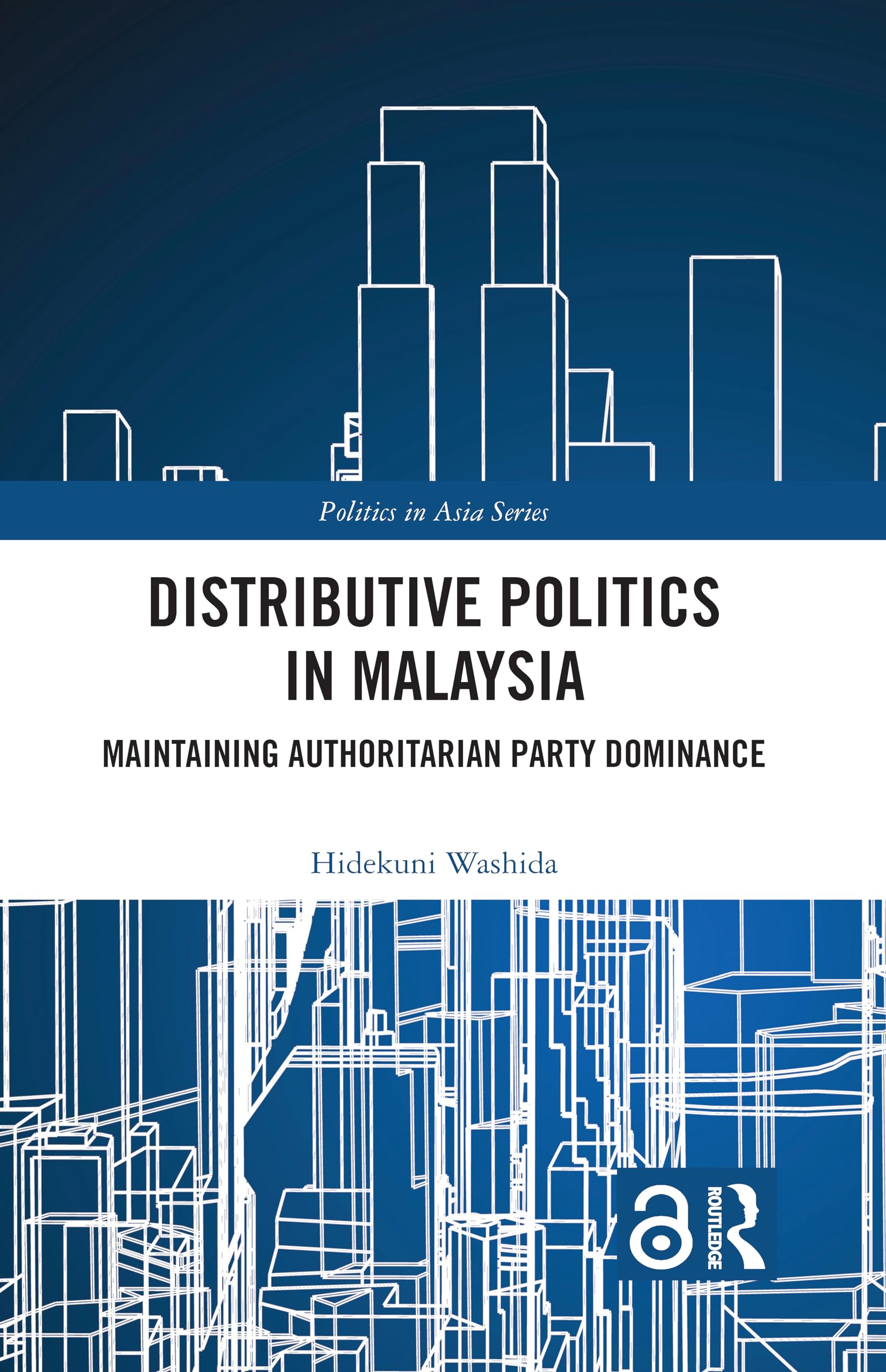 Distributive Politics in Malaysia: Maintaining Authoritarian Party Dominance (Politics in Asia) Books