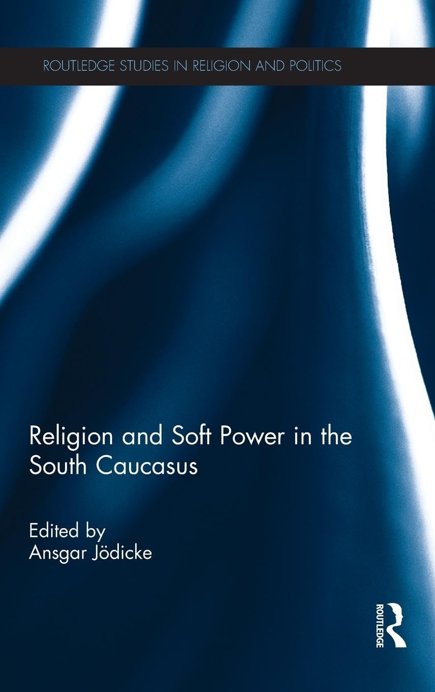 Religion and Soft Power in the South Caucasus Politics & History