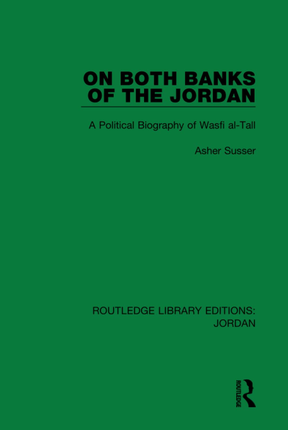 On Both Banks of the Jordan: A Political Biography of Wasfi Al-Tall (Routledge Library Editions: Jordan, Band 2) Social Sciences