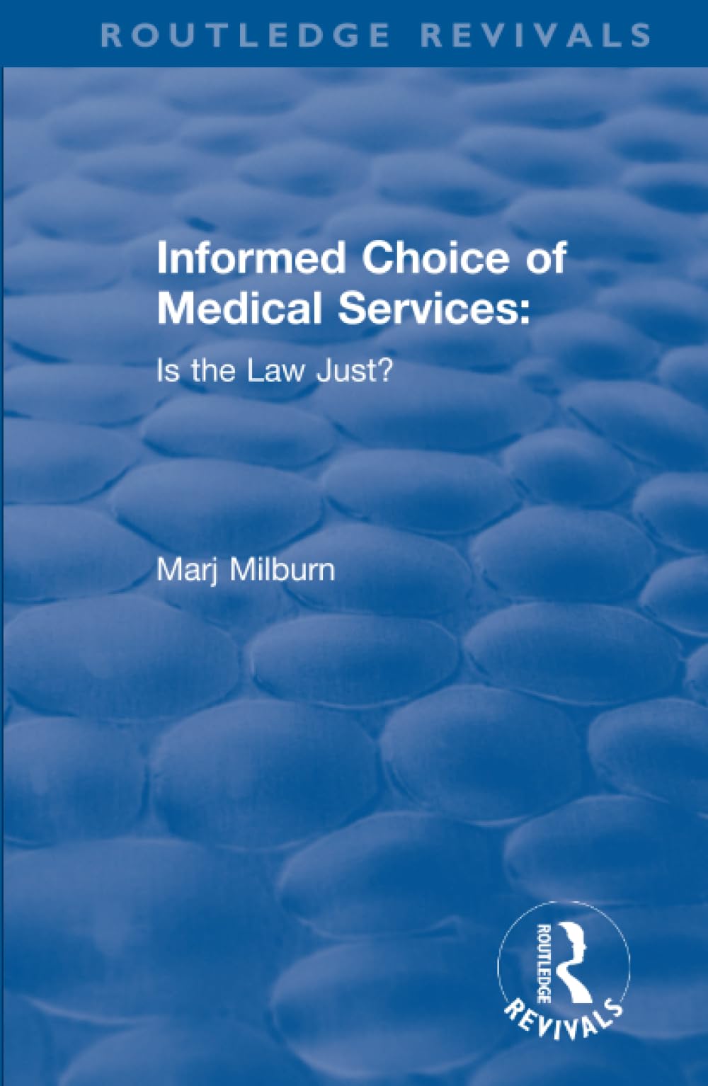 Informed Choice of Medical Services: Is the Law Just? (Routledge Revivals) Medicine