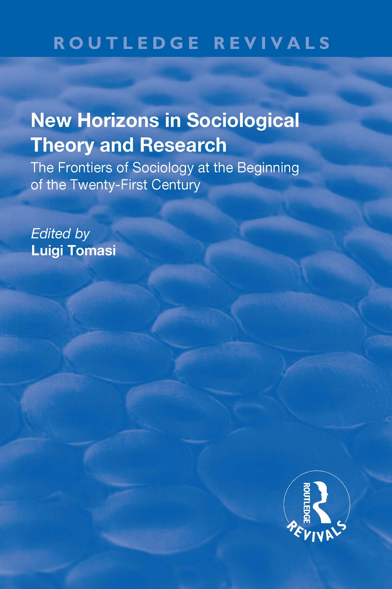 New Horizons in Sociological Theory and Research: The Frontiers of Sociology at the Beginning of the Twenty-First Century (Routledge Revivals) Natural Sciences