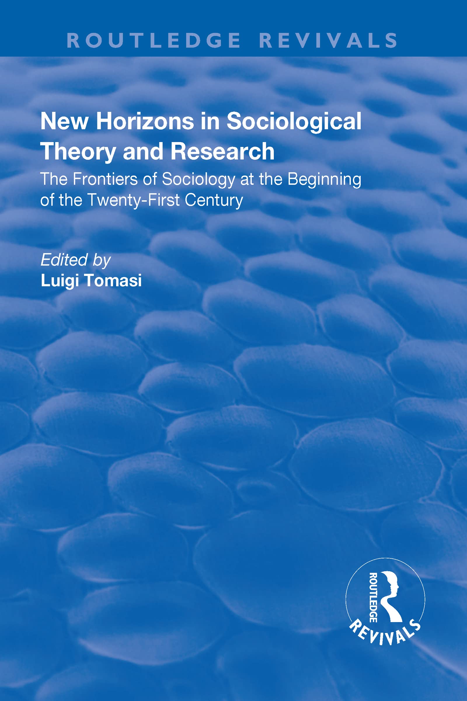 New Horizons in Sociological Theory and Research: The Frontiers of Sociology at the Beginning of the Twenty-first Century (Routledge Revivals) Natural Sciences