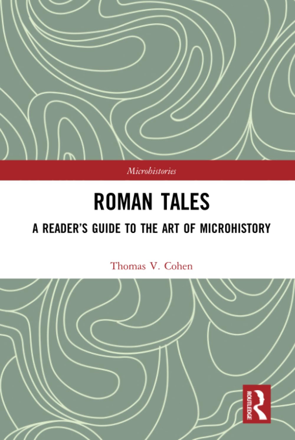 Roman Tales: A Reader's Guide to the Art of Microhistory (Microhistories) Social Sciences
