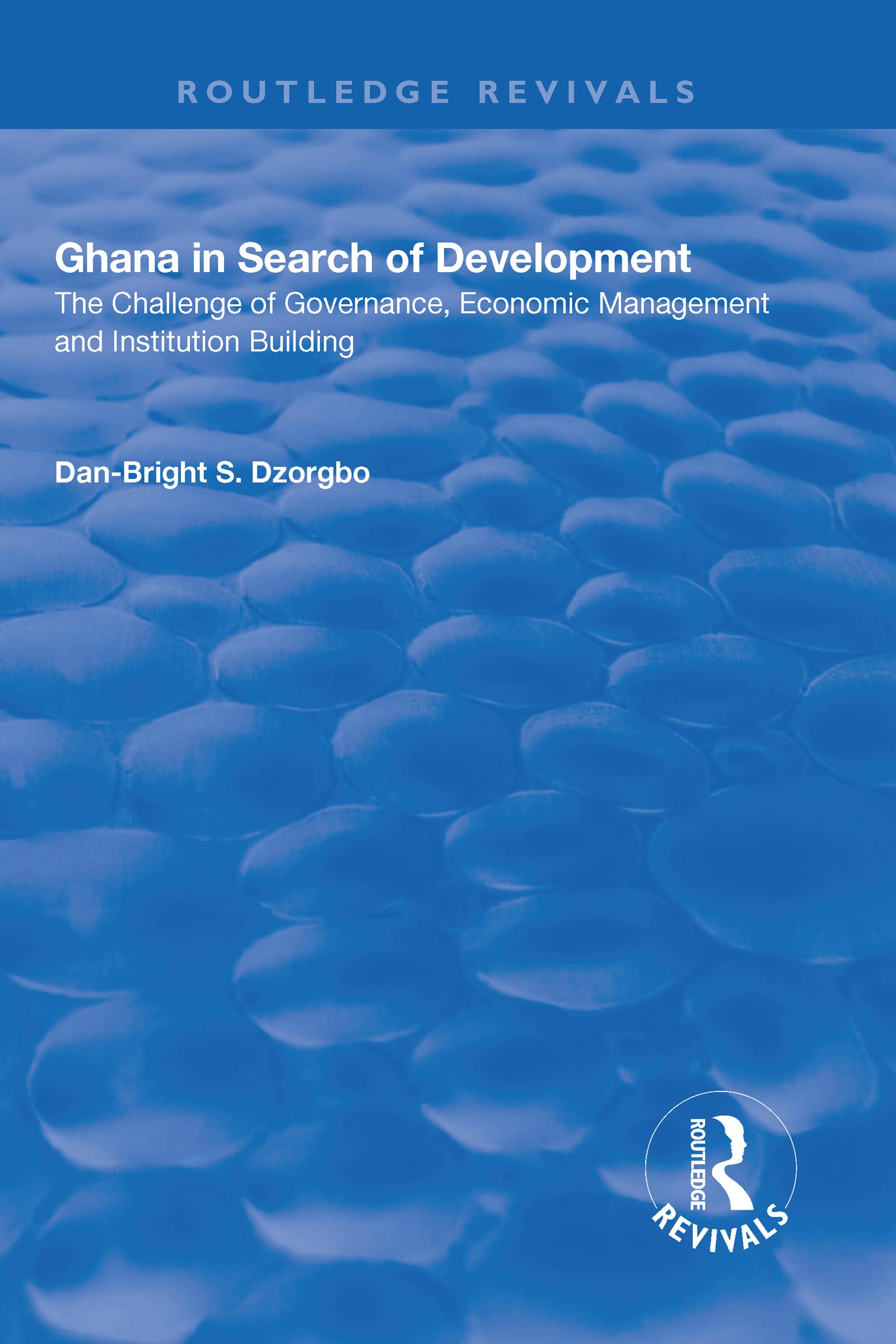 Ghana in Search of Development: The Challenge of Governance, Economic Management and Institution Building (Routledge Revivals) Business, Finance & Career