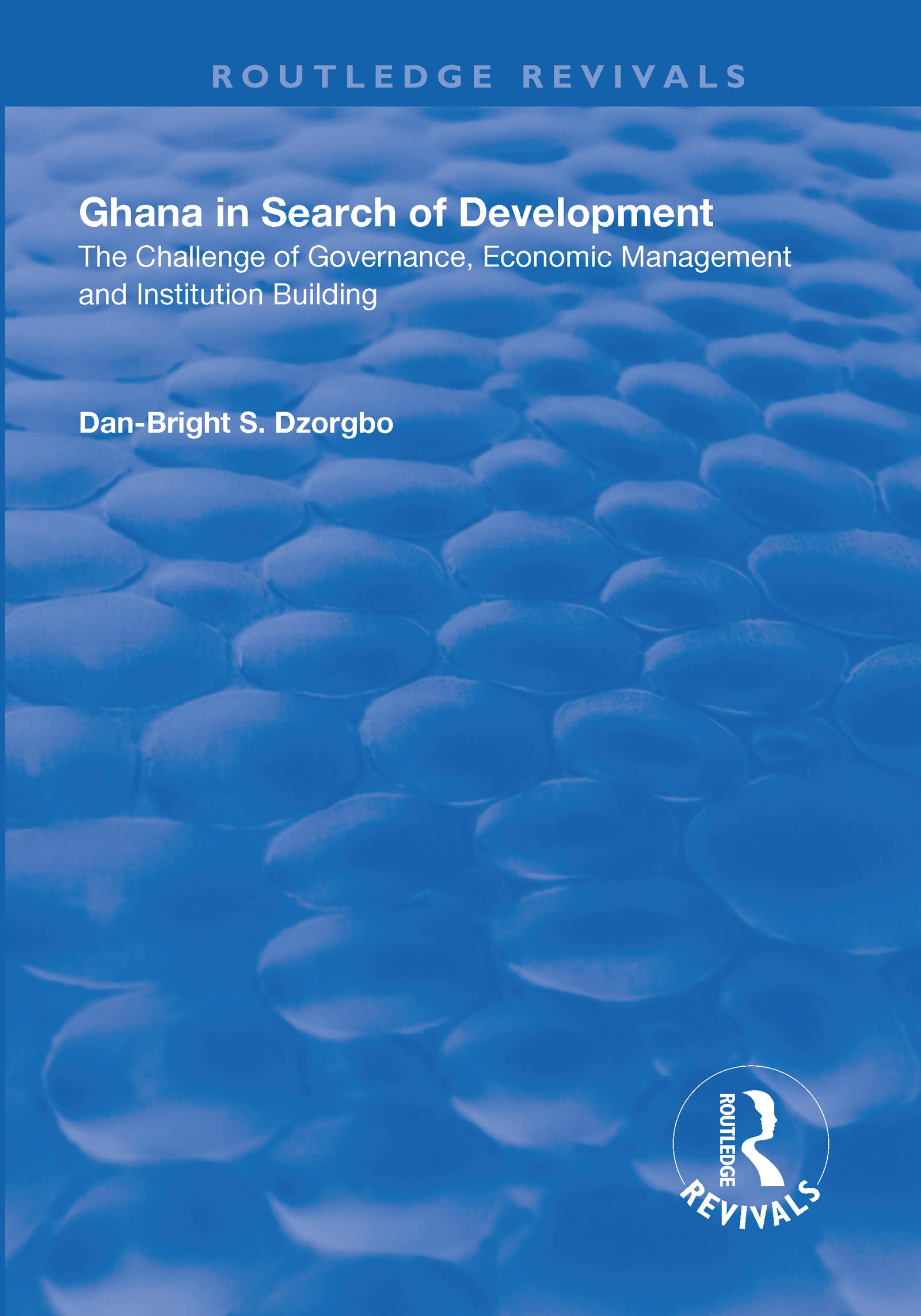 Ghana in Search of Development: The Challenge of Governance, Economic Management and Institution Building (Routledge Revivals) Business, Finance & Career