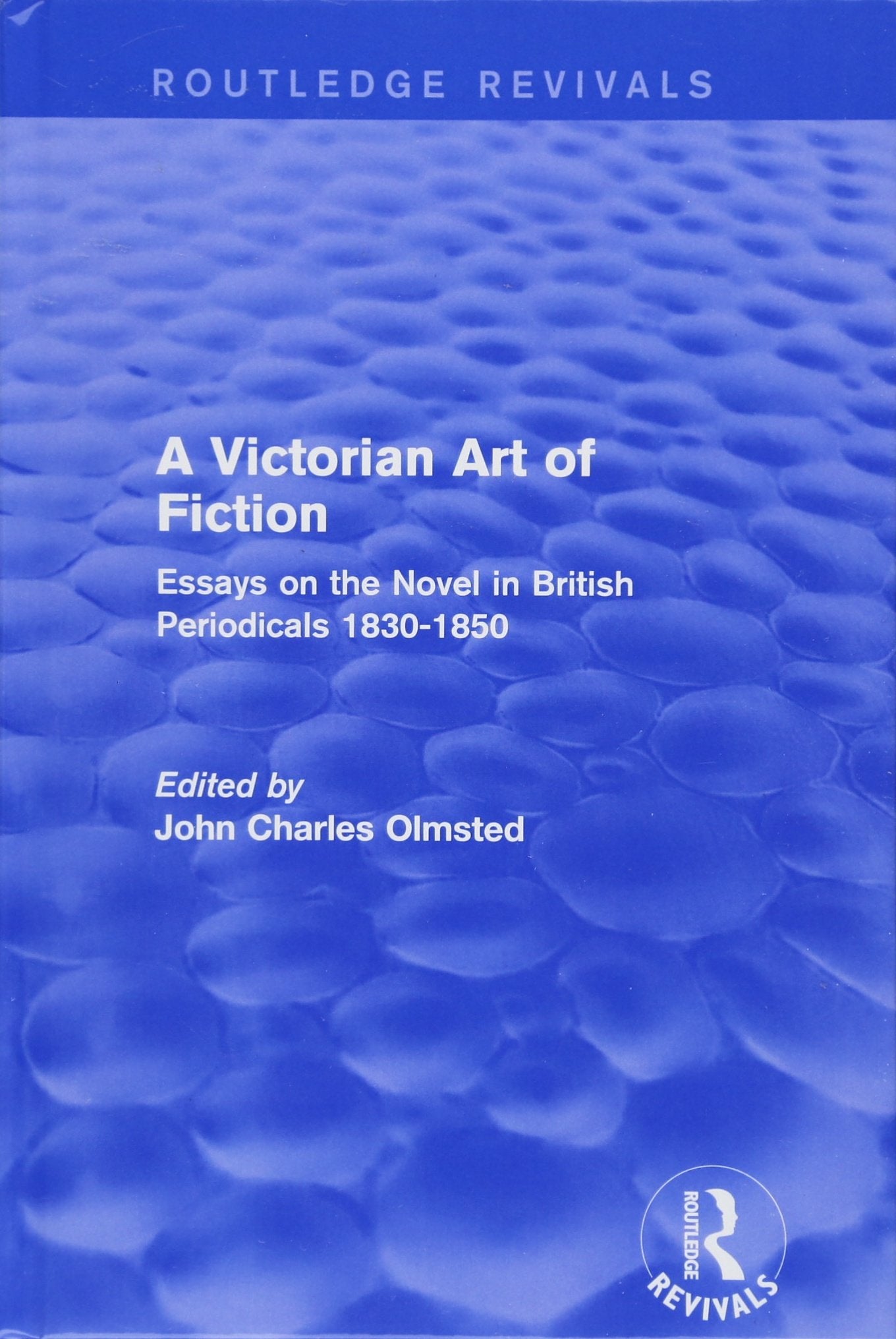 A Victorian Art of Fiction: Essays on the Novel in British Periodicals 1830-1850 (Routledge Revivals: A Victorian Art of Fiction) Contemporary literature Books