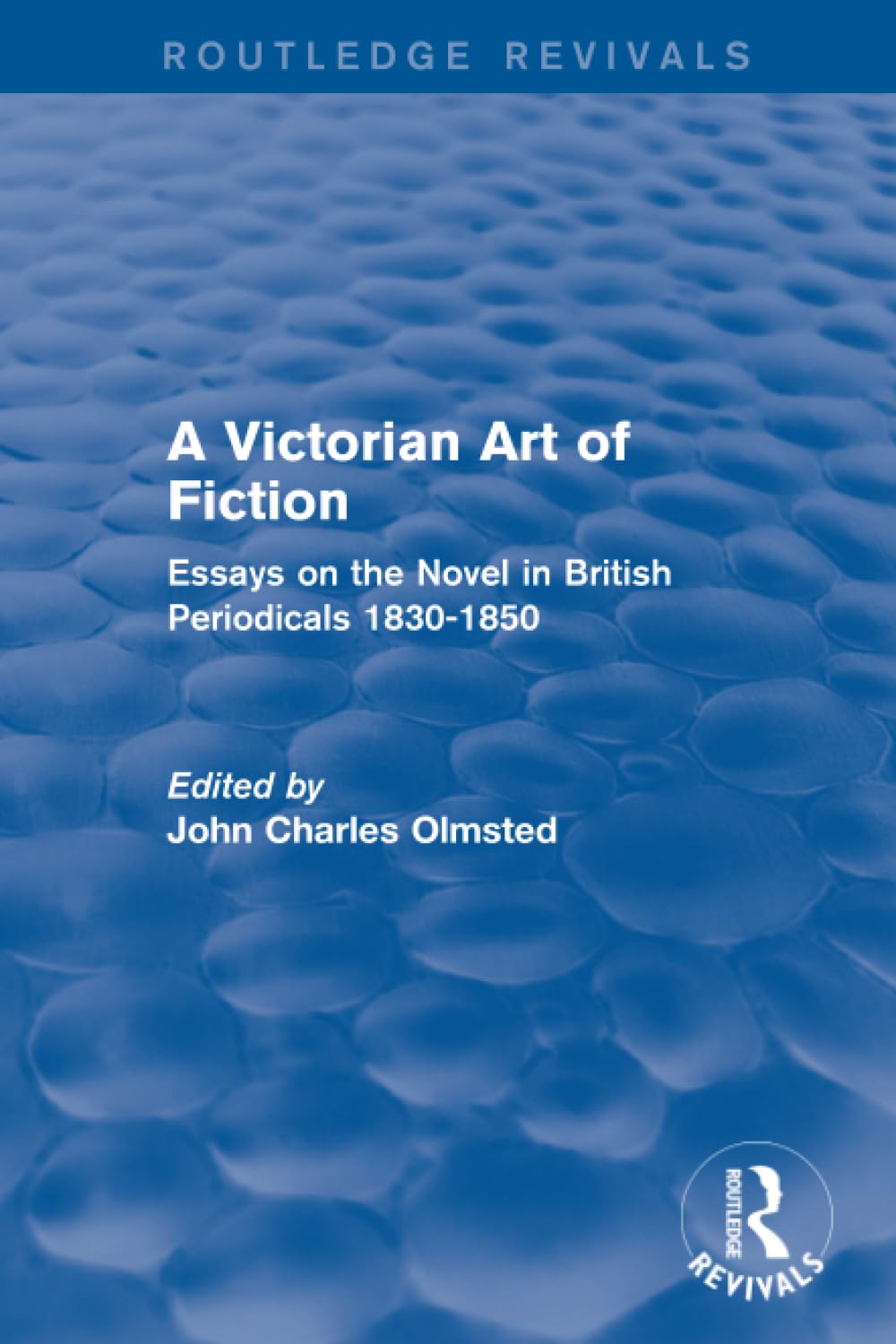 A Victorian Art of Fiction: Essays on the Novel in British Periodicals 1830-1850 (Routledge Revivals: A Victorian Art of Fiction) Social Sciences