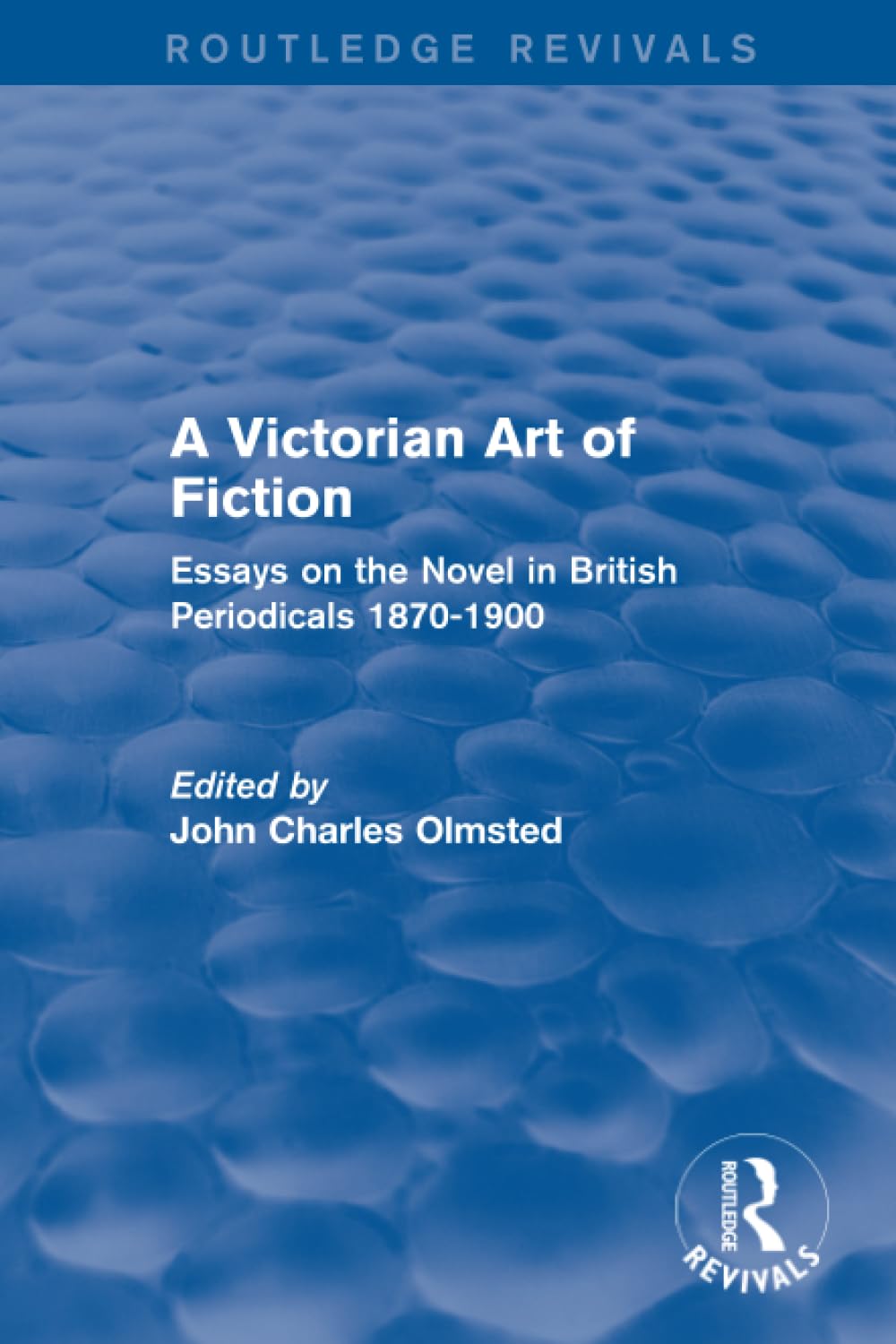A Victorian Art of Fiction: Essays on the Novel in British Periodicals 1870-1900 (Routledge Revivals: A Victorian Art of Fiction) Social Sciences