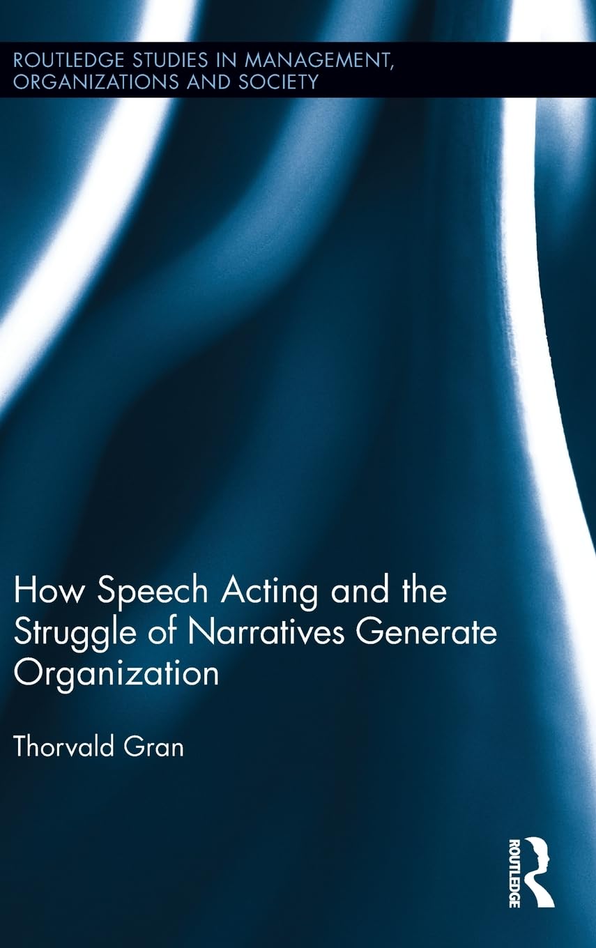 How Speech Acting and the Struggle of Narratives Generate Organization Social Sciences