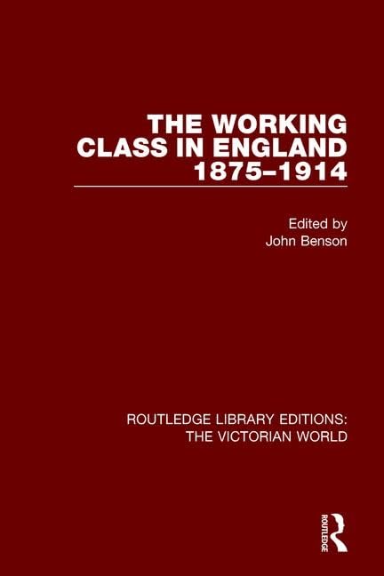 The Working Class in England 1875-1914 (Routledge Library Editions: the Victorian World) Social Sciences