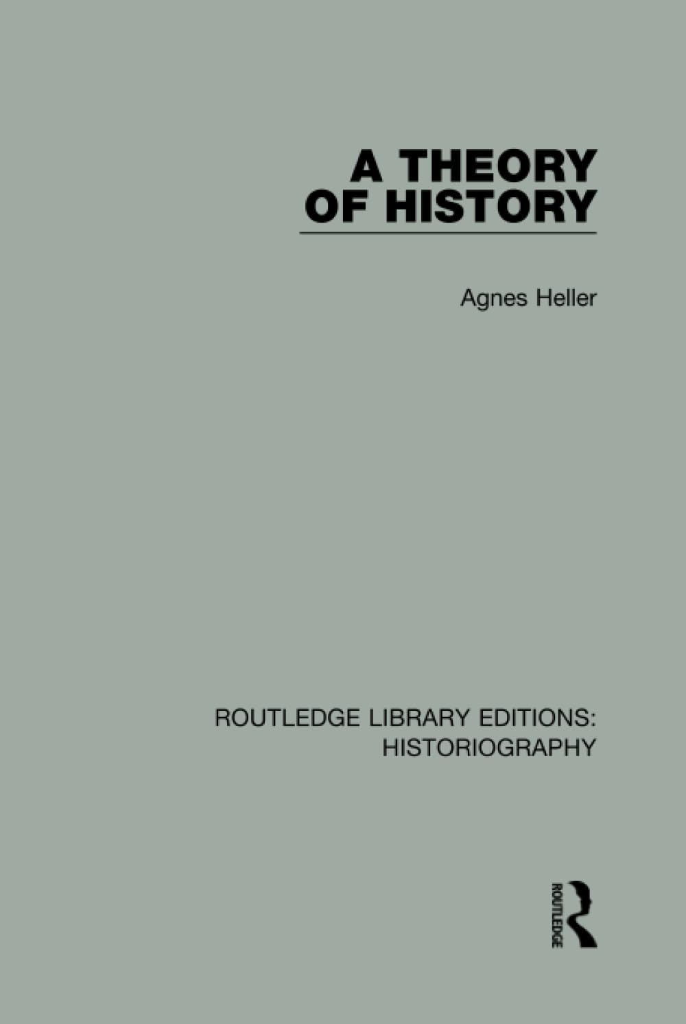 A Theory of History (Routledge Library Editions: Historiography, Band 18) Politics & History
