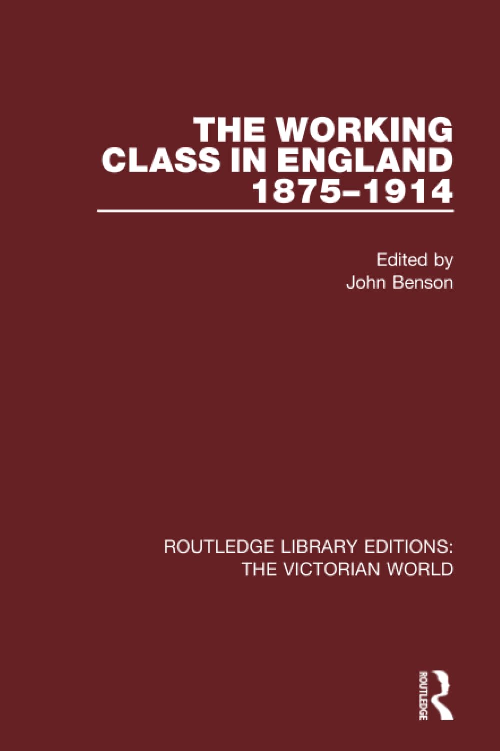 The Working Class in England 1875-1914 (Routledge Library Editions: the Victorian World) Books