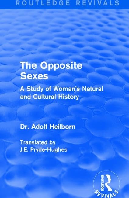 The Opposite Sexes: A Study of Woman's Natural and Cultural History (Routledge Revivals) Books