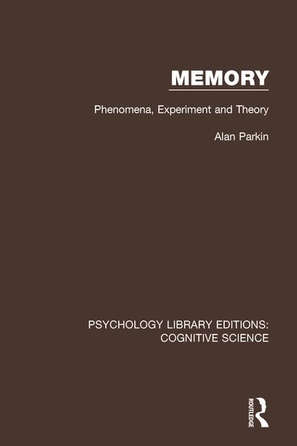 Memory: Phenomena, Experiment and Theory (Psychology Library Editions: Cognitive Science, Band 20) Medicine