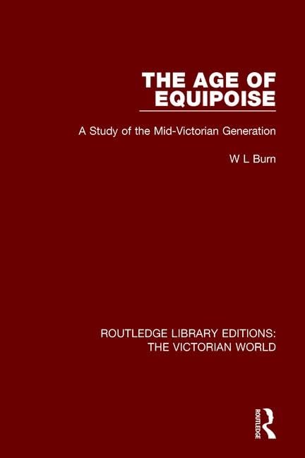 The Age of Equipoise: A Study of the Mid-Victorian Generation (Routledge Library Editions: the Victorian World) Philosophy