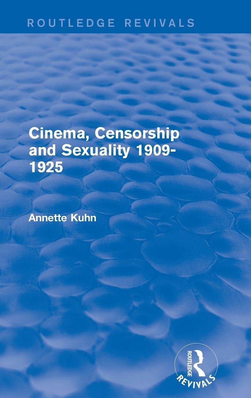 Cinema, Censorship and Sexuality 1909-1925 (Routledge Revivals) Media & Communication