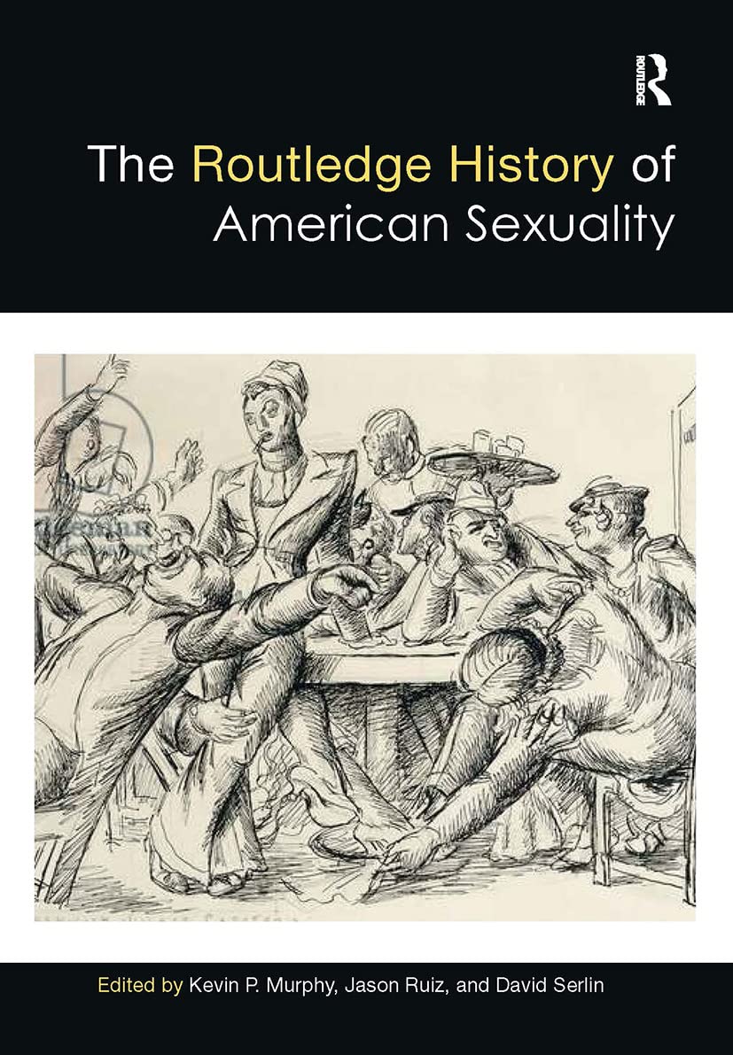The Routledge History of American Sexuality (The Routledge Histories) Books