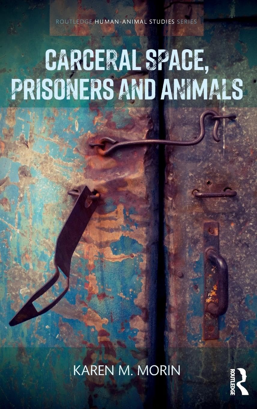 Carceral Space, Prisoners and Animals Law