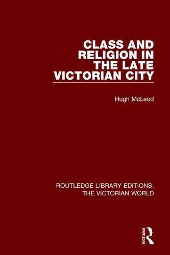 Class and Religion in the Late Victorian City (Routledge Library Editions: the Victorian World) Religion & Esotericism