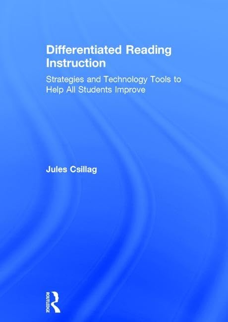 Differentiated Reading Instruction: Strategies and Technology Tools to Help All Students Improve Education & Training