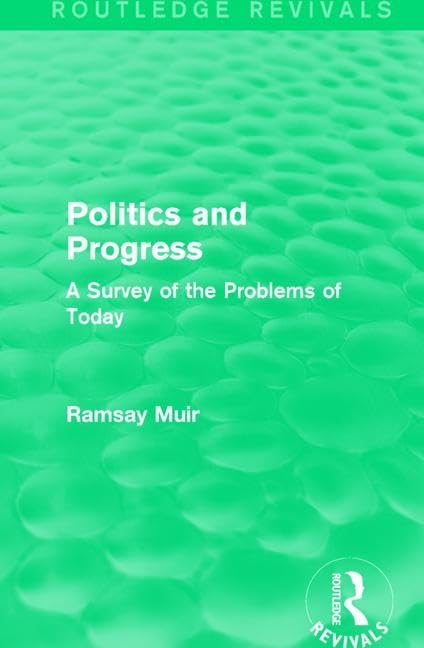Politics and Progress: A Survey of the Problems of Today (Routledge Revivals) Philosophy