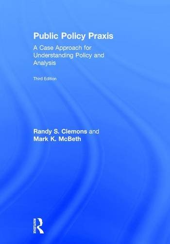Public Policy Praxis: A Case Approach for Understanding Policy and Analysis Social Sciences
