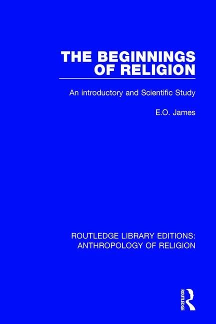 The Beginnings of Religion: An Introductory and Scientific Study (Routledge Library Editions: Anthropology of Religion, Band 1) Religion & Esotericism