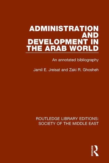 Administration and Development in the Arab World: An Annotated Bibliography (Routledge Library Editions: Society of the Middle East) Social Sciences