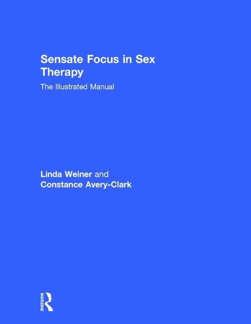 Sensate Focus in Sex Therapy: The Illustrated Manual Medicine