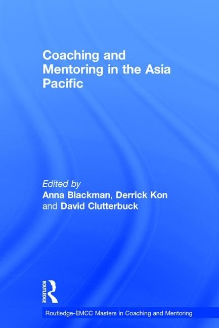 Coaching and Mentoring in the Asia Pacific (Routledge-EMCC in Coaching and Mentoring) Business, Finance & Career