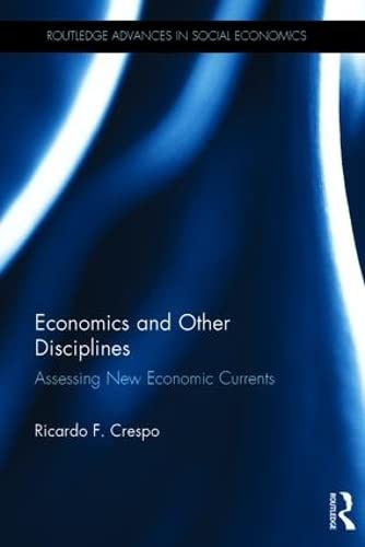 Economics and Other Disciplines: Assessing New Economic Currents (Routledge Advances in Social Economics, 25, Band 25) Philosophy