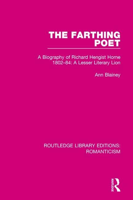 The Farthing Poet: A Biography of Richard Hengist Horne 1802-84 (Routledge Library Editions: Romanticism, 5, Band 5) Contemporary literature