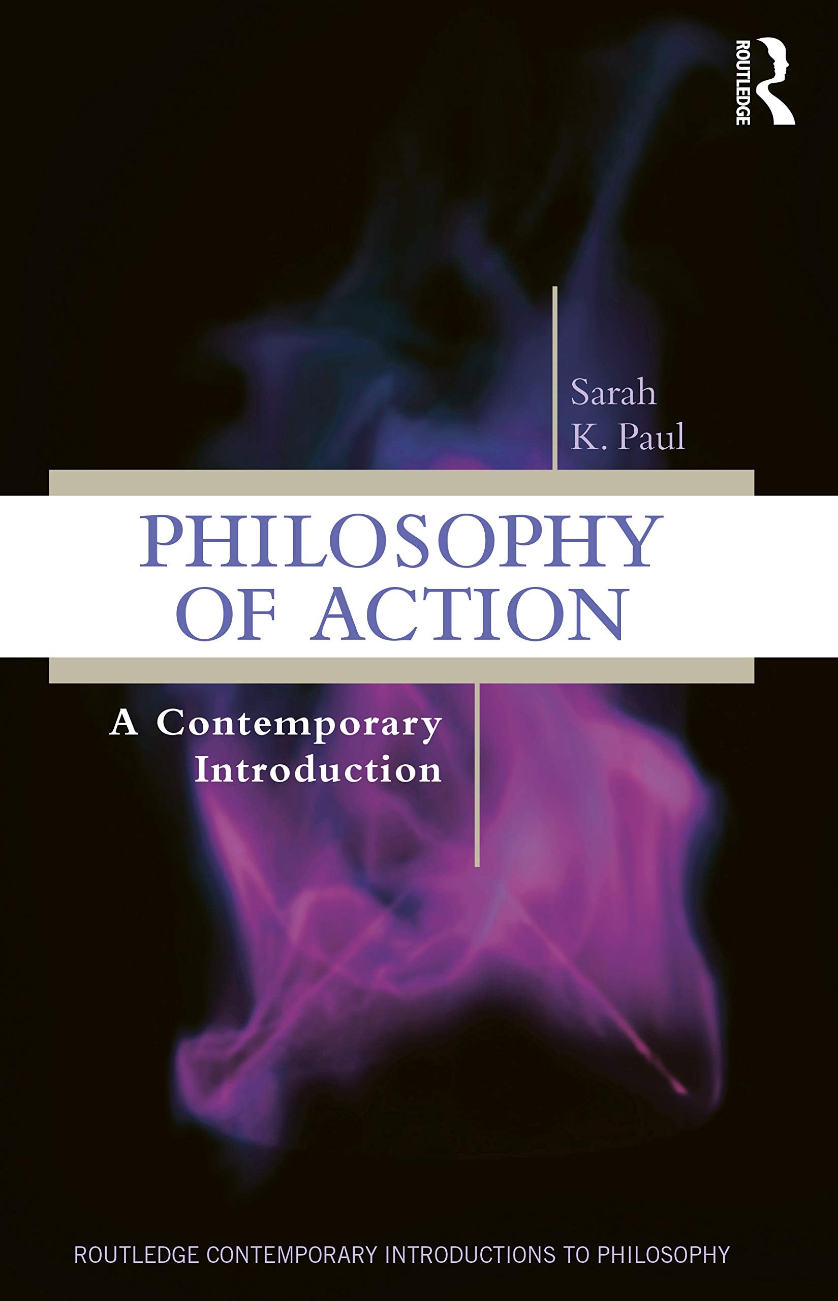 Philosophy of Action: A Contemporary Introduction (Routledge Contemporary Introductions to Philosophy) Philosophy