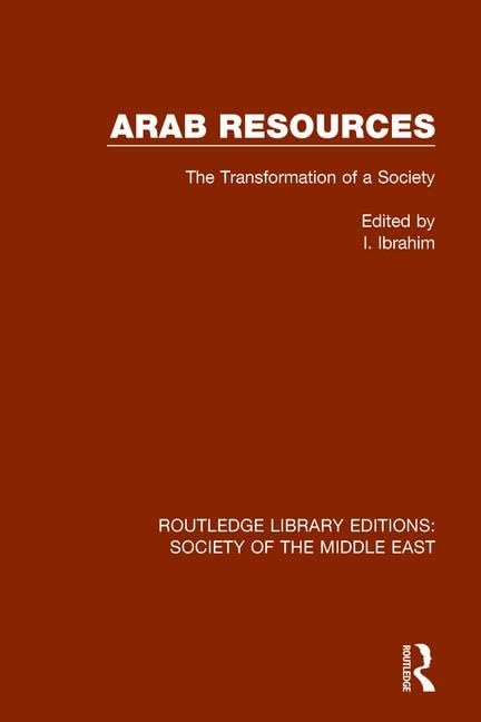 Arab Resources: The Transformation of a Society (Routledge Library Editions: Society of the Middle East) Social Sciences
