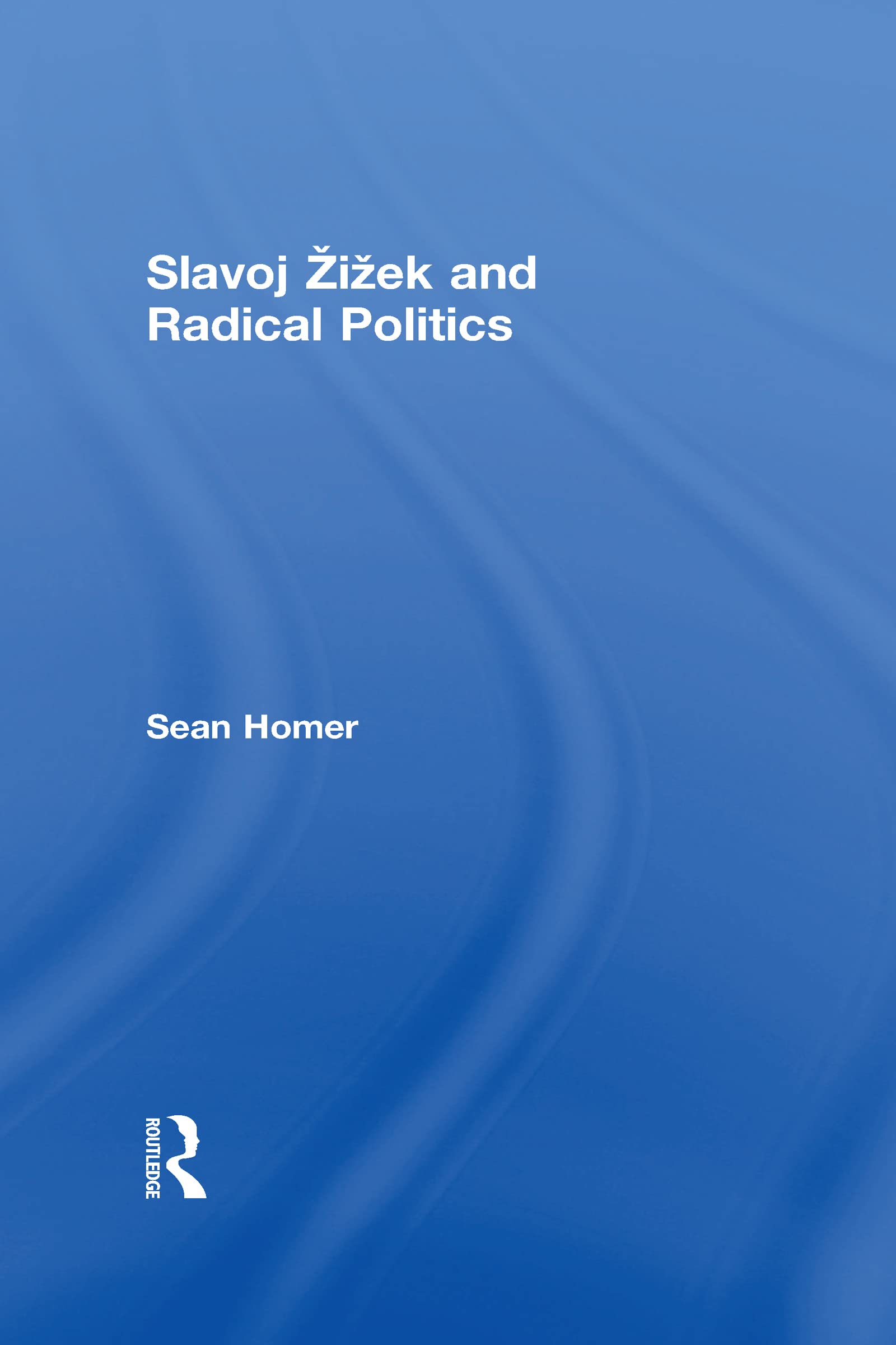 Slavoj ¿i¿ek and Radical Politics Philosophy
