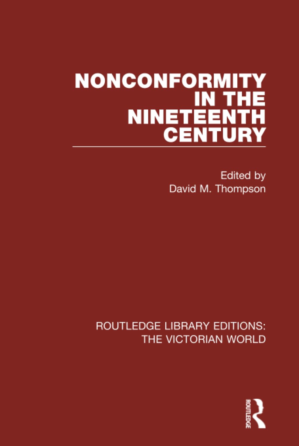 Nonconformity in the Nineteenth Century (Routledge Library Editions: the Victorian World) Business, Finance & Career